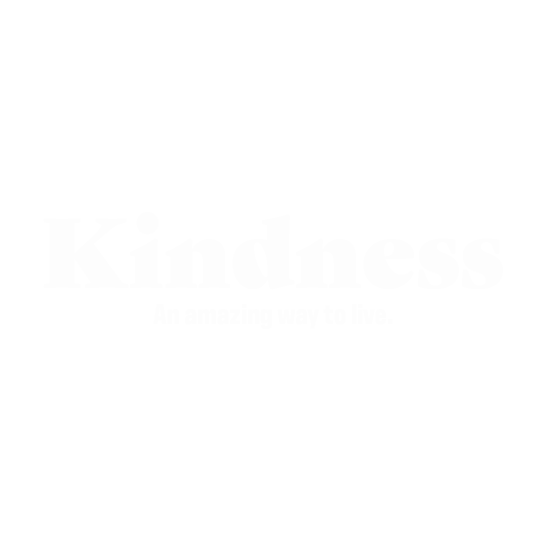 Kindness. An amazing way to live